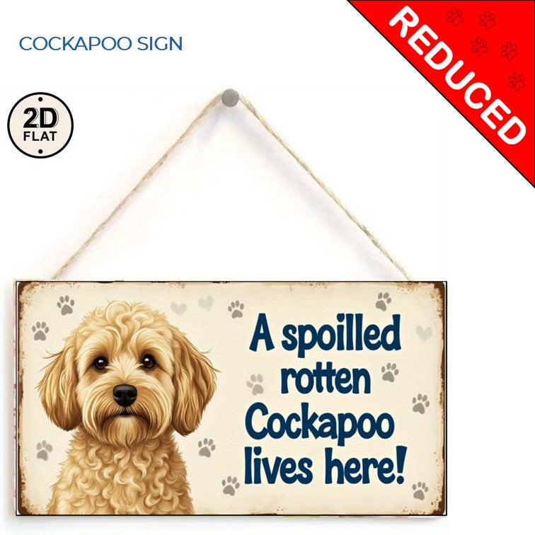A SPOILLED COCKAPOO LIVES HERE  (WAS £2 - NOW £1.50)